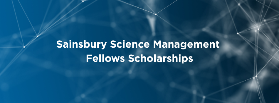 Banner graphic for Sainsbury Science Management Fellow Scholarship