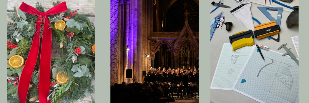 A series of three images showing a Christmas wreath, part of a choir singing in Durham Cathedral, and a scattering of archaeological illustration tools