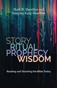 Hamilton, Mark W. and Samjung Kang-Hamilton. Story, Ritual, Prophecy, Wisdom book cover