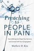 Kim, Matthew D. Preaching to People in Pain book cover